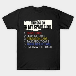 Things i do in my spare time best funny gift for car guy T-Shirt